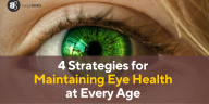 4 strategies for maintaining eye health at every age
