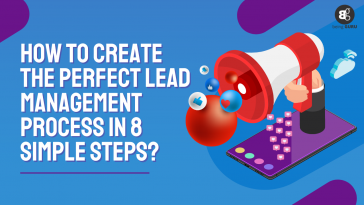 How to Create the Perfect Lead Management Process in 8 Simple Steps