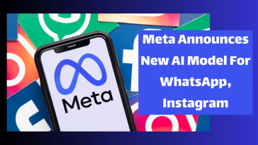 Meta Announces New AI Model For WhatsApp, Instagram
