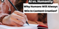 Why Humans Will Always Win In Content Creation