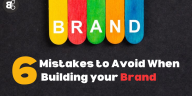 6 mistakes to avoid when building your brand