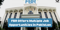 FBR Offers Multiple Job Opportunities in Pakistan