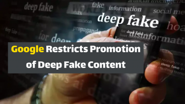 Google Restricts Promotion of Deep Fake Content