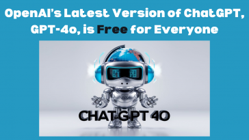 OpenAI’s Latest Version of ChatGPT, GPT-4o, is Free for Everyone