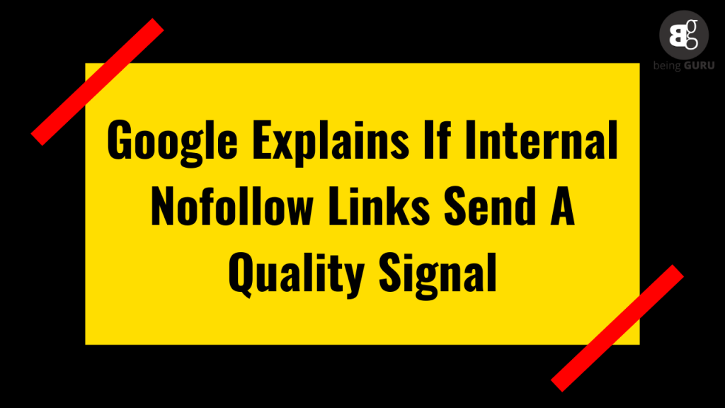 Google Explains If Internal Nofollow Links Send A Quality Signal