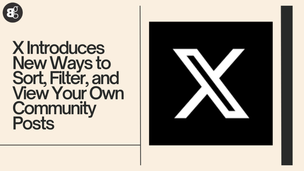 X Adds New Filters & Sorting Options for Community Posts