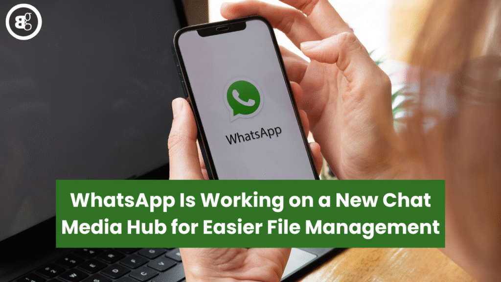 WhatsApp to Launch Media Hub for File Organization