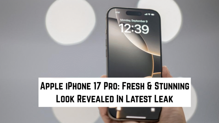 Apple iPhone 17 Pro: Fresh & Stunning Look Revealed In Latest Leak