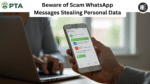 PTA: Beware of Scam WhatsApp Messages Stealing Personal Data