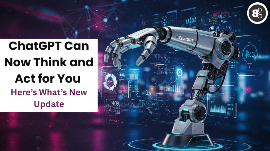 ChatGPT Can Now Think and Act for You—Here's the New