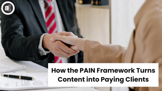 How the PAIN Framework Turns Content into Paying Clients