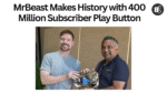 MrBeast Makes History with 400 Million Subscriber Play Button
