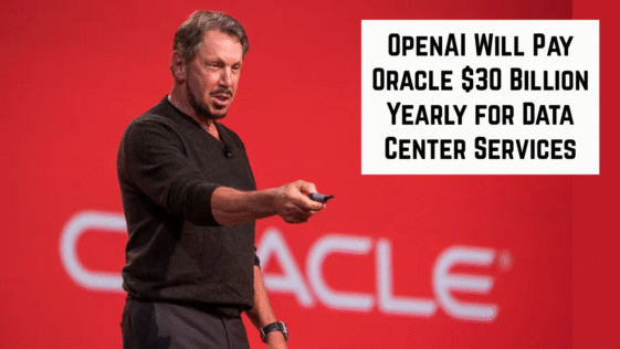 OpenAI Will Pay Oracle $30 Billion Yearly for Data Center Services