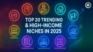 Top 20 Trending & High-Income Niches in 2025