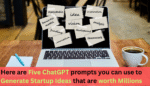 Generate startup ideas with these five ChatGPT prompts