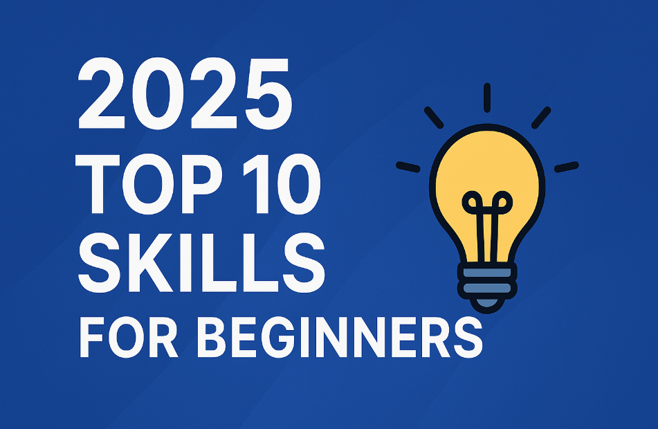 2025 Top 10 Skills for Beginners To Learn in 2025