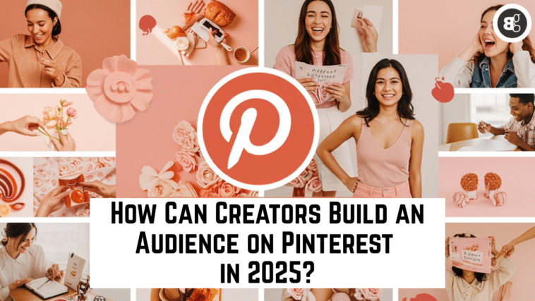 How Can Creators Build an Audience on Pinterest