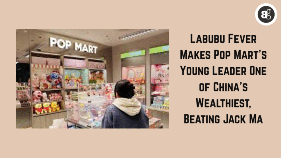 Labubu Fever Makes Pop Mart’s Young Leader One of China’s Wealthiest, Beating Jack Ma