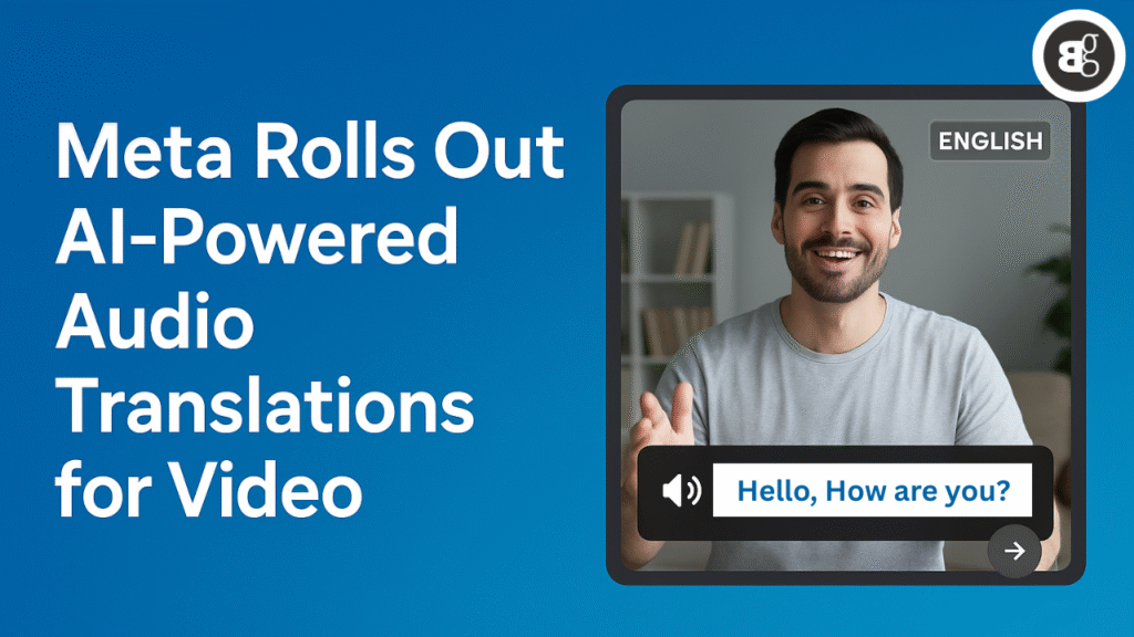 Meta Introduces Real-Time AI Audio Translation for Video