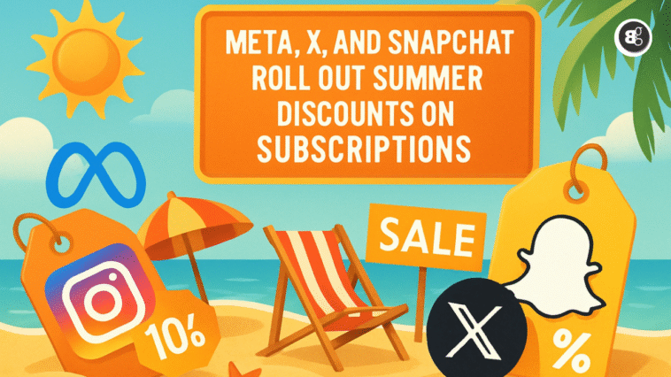 Meta, X, and Snapchat Roll Out Summer Discounts on Subscriptions