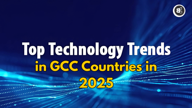 Top Emerging Tech Trends in GCC Countries 2025
