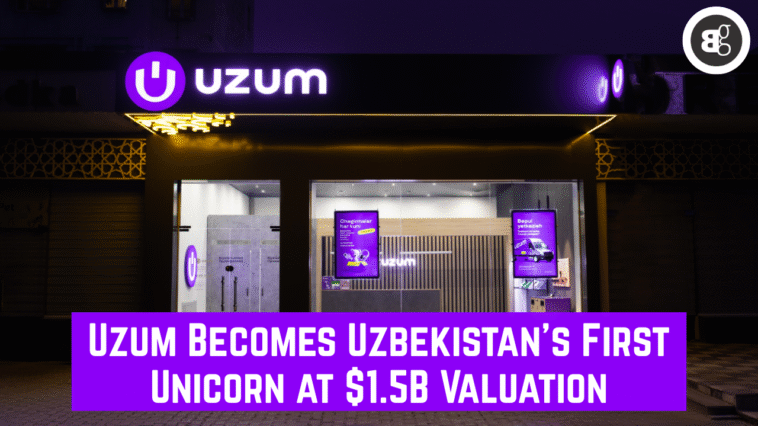 Uzum Becomes Uzbekistan’s First Unicorn at $1.5B Valuation