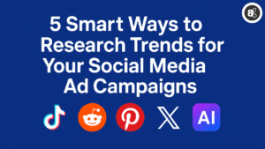 How to Research Trends for Your Social Media Ad Campaigns