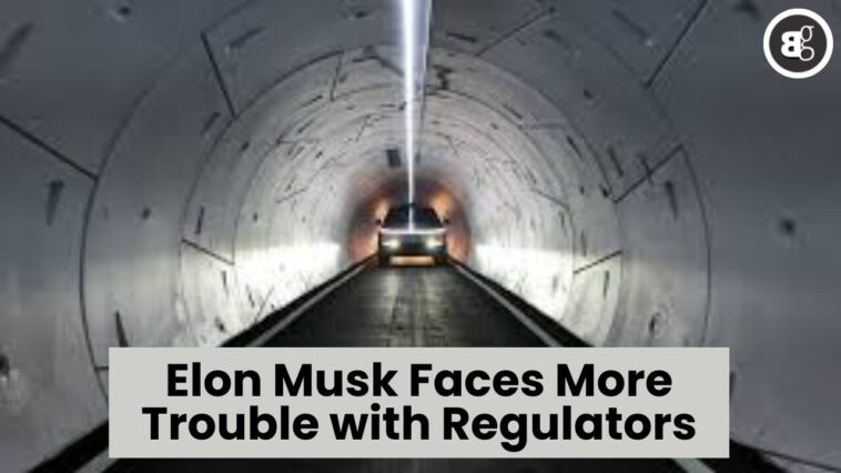 Elon Musk Faces More Trouble with Regulators