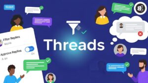 Threads Adds New Tools to Approve and Filter Replies