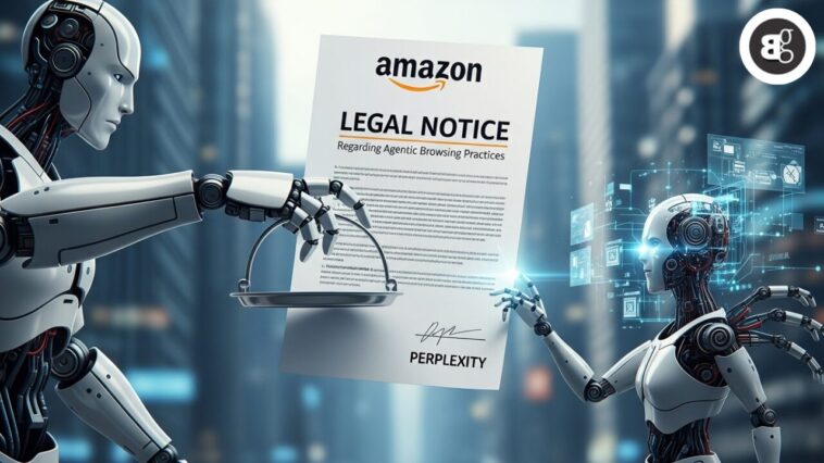 Amazon Sends Legal Notice to Perplexity for Agentic Browsing Practices