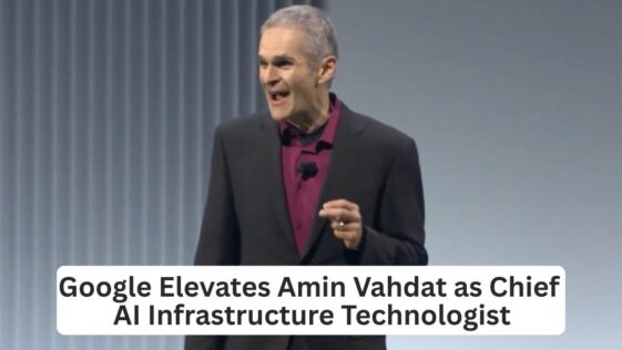 Google Selects Amin Vahdat as Chief AI Infrastructure Technologist