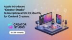 Apple Rolls Out Creator Studio Bundle for Content Creators