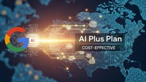 Google Rolls Out Its Cost-Effective AI Plus Plan to the U.S. and Other Markets