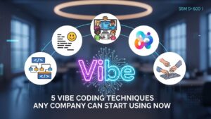 5 Vibe Coding Techniques Any Company Can Start Using Now