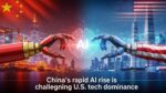 China’s rapid AI rise is challenging U.S. tech dominance