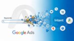 Google Ads Isn’t About Keywords Anymore — It’s About Intent