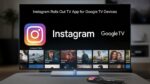 Instagram Rolls Out TV App for Google TV Devices